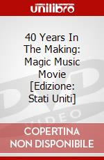 40 Years In The Making: Magic Music Movie [Edizione: Stati Uniti] dvd
