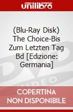 (Blu-Ray Disk) The Choice-Bis Zum Letzten Tag Bd [Edizione: Germania] brd