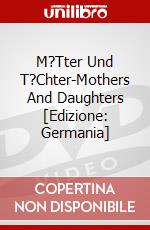 M?Tter Und T?Chter-Mothers And Daughters [Edizione: Germania] dvd