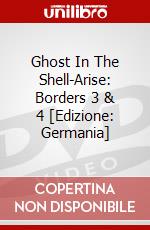 Ghost In The Shell-Arise: Borders 3 & 4 [Edizione: Germania] dvd