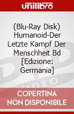 (Blu-Ray Disk) Humanoid-Der Letzte Kampf Der Menschheit Bd [Edizione: Germania] brd