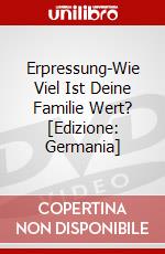 Erpressung-Wie Viel Ist Deine Familie Wert? [Edizione: Germania] dvd