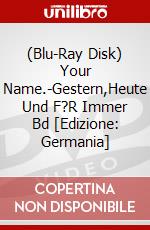 (Blu-Ray Disk) Your Name.-Gestern,Heute Und F?R Immer Bd [Edizione: Germania] brd