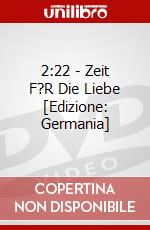 2:22 - Zeit F?R Die Liebe [Edizione: Germania] dvd
