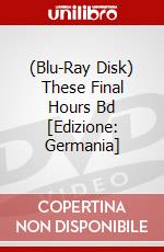 (Blu-Ray Disk) These Final Hours Bd [Edizione: Germania] brd