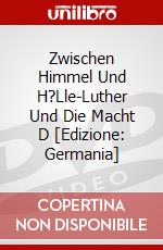 Zwischen Himmel Und H?Lle-Luther Und Die Macht D [Edizione: Germania] dvd