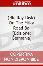 (Blu-Ray Disk) On The Milky Road Bd [Edizione: Germania] brd
