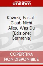 Kawusi, Faisal - Glaub Nicht Alles, Was Du [Edizione: Germania] dvd