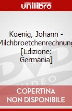 Koenig, Johann - Milchbroetchenrechnung [Edizione: Germania] dvd