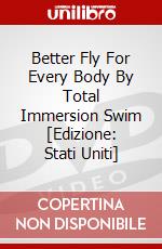 Better Fly For Every Body By Total Immersion Swim [Edizione: Stati Uniti] dvd