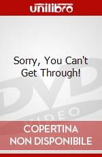Sorry, You Can't Get Through! dvd