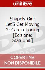 Shapely Girl: Let'S Get Moving 2: Cardio Toning [Edizione: Stati Uniti] dvd