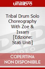 Tribal Drum Solo Choreography With Zoe & Issam [Edizione: Stati Uniti] dvd