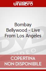 Bombay Bellywood - Live From Los Angeles dvd