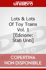 Lots & Lots Of Toy Trains Vol. 1 [Edizione: Stati Uniti] dvd
