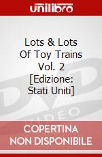 Lots & Lots Of Toy Trains Vol. 2 [Edizione: Stati Uniti] dvd