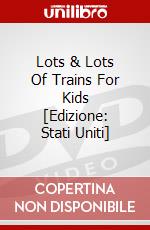 Lots & Lots Of Trains For Kids [Edizione: Stati Uniti] dvd