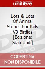 Lots & Lots Of Animal Stories For Kids V3 Birdies [Edizione: Stati Uniti] dvd