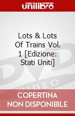 Lots & Lots Of Trains Vol. 1 [Edizione: Stati Uniti] dvd