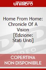 Home From Home: Chronicle Of A Vision [Edizione: Stati Uniti] dvd