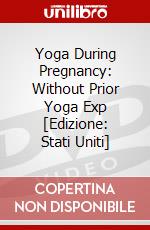 Yoga During Pregnancy: Without Prior Yoga Exp [Edizione: Stati Uniti] dvd