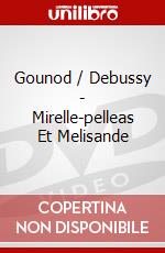 Gounod / Debussy - Mirelle-pelleas Et Melisande dvd