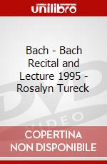 Bach - Bach Recital and Lecture 1995 - Rosalyn Tureck dvd