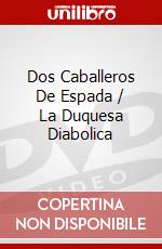 Dos Caballeros De Espada / La Duquesa Diabolica dvd