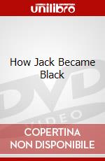 How Jack Became Black dvd