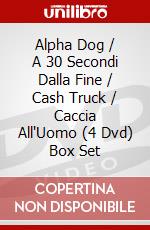 Alpha Dog / A 30 Secondi Dalla Fine / Cash Truck / Caccia All'Uomo (4 Dvd) Box Set