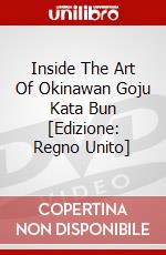 Inside The Art Of Okinawan Goju Kata Bun [Edizione: Regno Unito] dvd