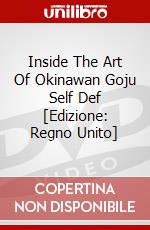 Inside The Art Of Okinawan Goju Self Def [Edizione: Regno Unito] dvd