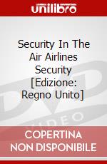 Security In The Air Airlines Security [Edizione: Regno Unito] dvd