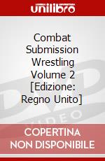 Combat Submission Wrestling Volume 2 [Edizione: Regno Unito] dvd