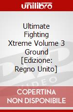 Ultimate Fighting Xtreme Volume 3 Ground [Edizione: Regno Unito] dvd