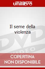 Il seme della violenza dvd