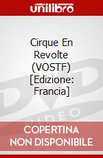 Cirque En Revolte (VOSTF) [Edizione: Francia] dvd