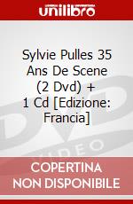 Sylvie Pulles 35 Ans De Scene (2 Dvd) + 1 Cd [Edizione: Francia] dvd