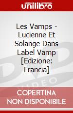 Les Vamps - Lucienne Et Solange Dans Label Vamp [Edizione: Francia] dvd