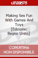 Making Sex Fun With Games And Toys [Edizione: Regno Unito] dvd
