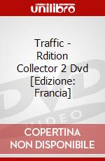 Traffic - Rdition Collector 2 Dvd [Edizione: Francia] dvd