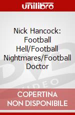 Nick Hancock: Football Hell/Football Nightmares/Football Doctor dvd