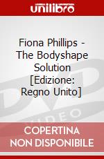Fiona Phillips - The Bodyshape Solution [Edizione: Regno Unito] dvd