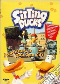 Sitting Ducks - Avventure A Qua Qua City dvd
