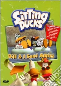 Sitting Ducks - Bill E I Suoi Amici dvd