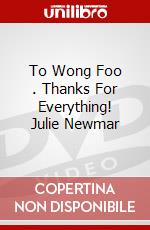 To Wong Foo . Thanks For Everything! Julie Newmar dvd