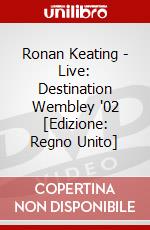 Ronan Keating - Live: Destination Wembley '02 [Edizione: Regno Unito] dvd