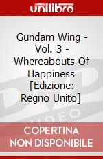 Gundam Wing - Vol. 3 - Whereabouts Of Happiness [Edizione: Regno Unito] dvd
