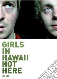 Girls In Hawaii - Not Here (2 Dvd) dvd