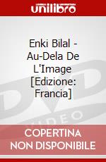 Enki Bilal - Au-Dela De L'Image [Edizione: Francia] dvd